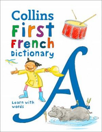 Collins Very First French Dictionary: Your First 500 French Words, For Ages 5+ (3rd Ed.) by Various