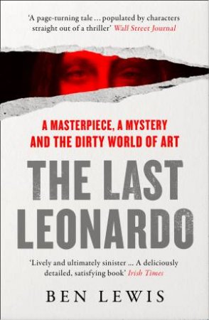 The Last Leonardo: The Secret Lives Of The World's Most Expensive Painting by Ben Lewis