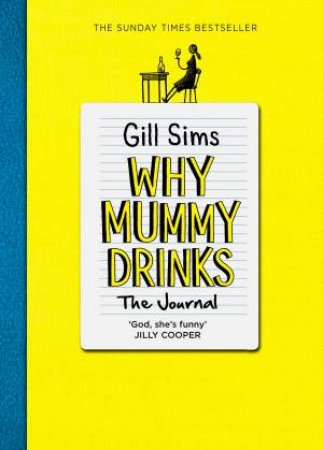 Why Mummy Drinks: The Journal by Gill Sims