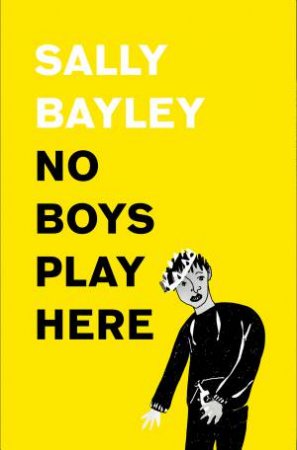 No Boy's Play Here: My Family's Missing Men & Shakespeare's Lost Kings by Sally Bayley