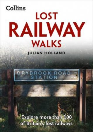 Lost Railway Walks [Second Edition] by Julian Holland