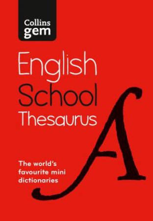 Collins Gem School Thesaurus: Trusted Support for Learning, in a Mini-Format [Sixth Edition] by Various