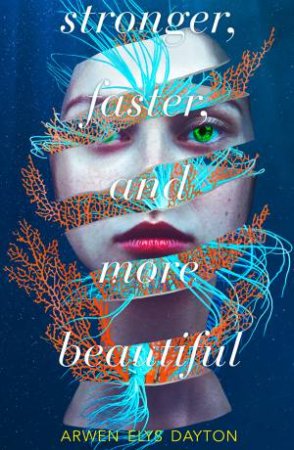 Stronger, Faster, And More Beautiful by Arwen Elys Dayton