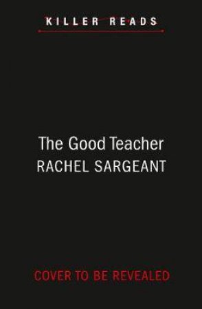 The Good Teacher by Rachel Sargeant