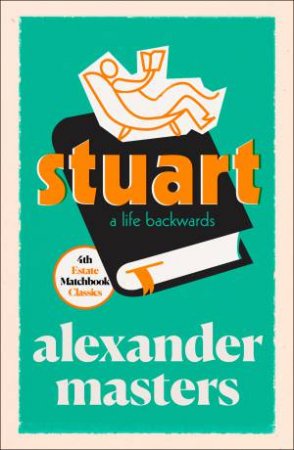 Stuart: A Life Backwards by Alexander Masters