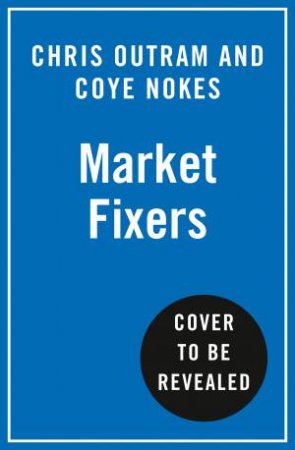 Market Fixers: How to Face Challenges in Low Growth Industries by Coye Nokes & Chris Outram