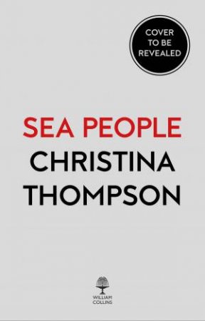 Sea People: The Quest to Understand Who Settled the Islands of the Remote Pacific, and How They Did It by Christina Thompson