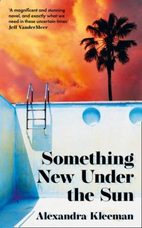 Something New Under The Sun by Alexandra Kleeman