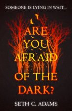 Are You Afraid Of The Dark