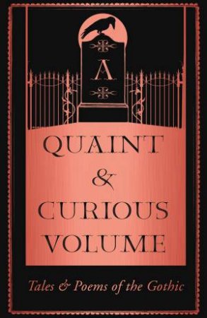 A Quaint And Curious Volume: Tales And Poems Of The Gothic by Various