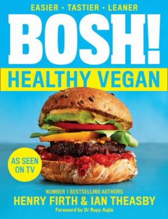 Bosh! The Healthy Vegan Diet by Henry Firth & Ian Theasby