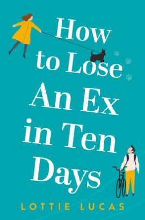 How To Lose An Ex In Ten Days by Lottie Lucas