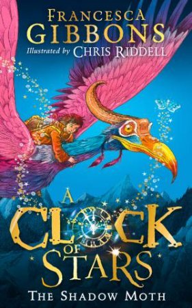 A Clock Of Stars: The Shadow Moth by Francesca Gibbons & Chris Riddell