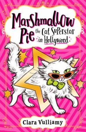 Marshmallow Pie The Cat Superstar In Hollywood by Clara Vulliamy