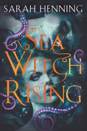 Sea Witch Rising by Sarah Henning