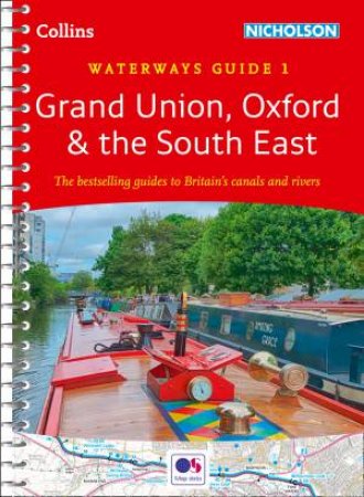 Collins Nicholson Waterways Guides - Grand Union, Oxford & The South East: Waterways Guide 1 (New Edition) by Various