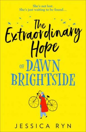 The Extraordinary Hope Of Dawn Brightside by Jessica Ryn