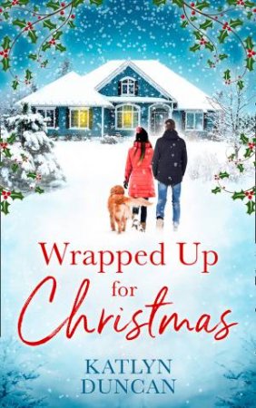 Wrapped Up For Christmas by Katlyn Duncan