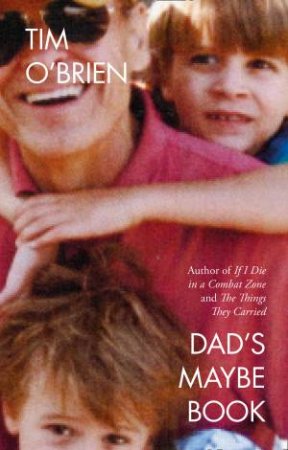 Dad's Maybe Book by Tim O'Brien