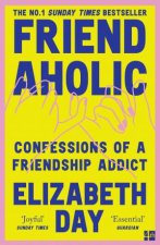 Friendaholic Confessions of a Friendship Addict