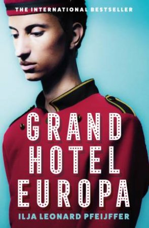 Grand Hotel Europa by Ilja Leonard Pfeijffer & Michele Hutchison