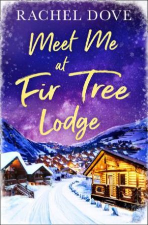 Meet Me At Fir Tree Lodge by Rachel Dove