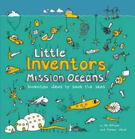 Little Inventors Protect Our Oceans by Dominic Wilcox & Katherine Mengardon