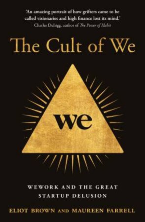 The Cult Of We by Eliot Brown & Maureen Farrell