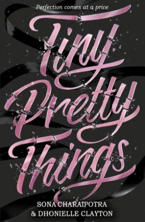 Tiny Pretty Things by Sona Charaipotra