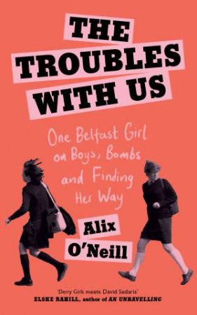 The Troubles With Us by Alix O'Neill