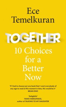 Together: 10 Choices For A Better Now by Ece Temelkuran