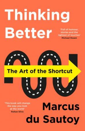 Thinking Better: The Art Of The Shortcut by Marcus Du Sautoy