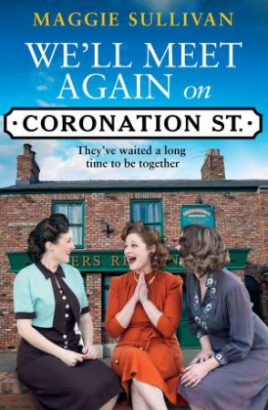 We'll Meet Again On Coronation Street by Maggie Sullivan