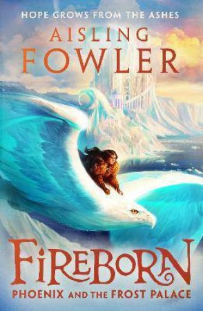 Phoenix And The Frost Palace by Aisling Fowler & Sophie Medvedeva