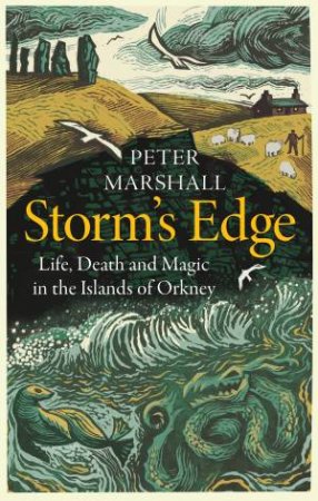 Storm's Edge: Life, Death and Magic on the Islands of Orkney by Peter Marshall