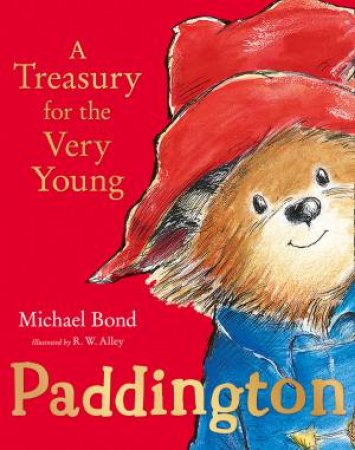 Paddington: A Treasury For The Very Young by Michael Bond & R.W. Alley