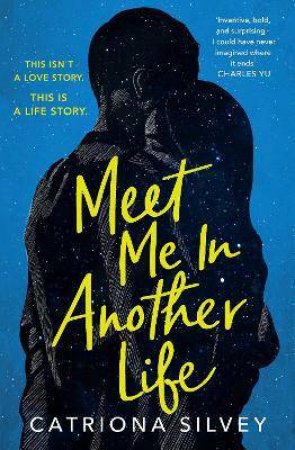 Meet Me In Another Life by Catriona Silvey