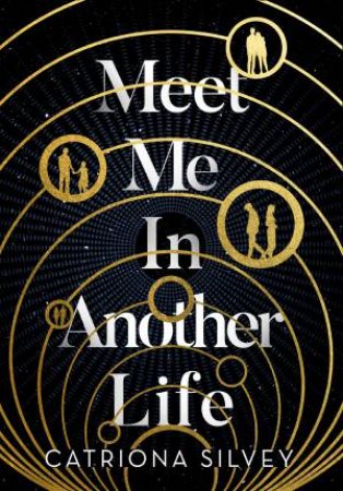 Meet Me In Another Life by Catriona Silvey