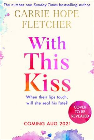 With This Kiss by Carrie Hope Fletcher