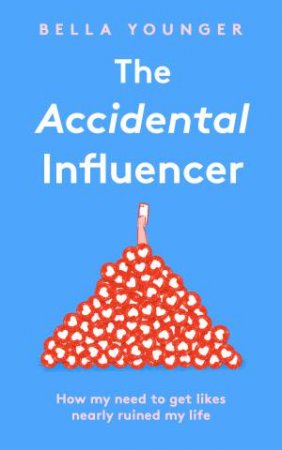 The Accidental Influencer by Bella Younger