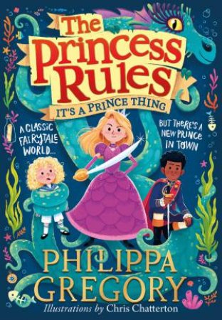 The Princess Rules: It's A Prince Thing by Philippa Gregory & Chris Chatterton