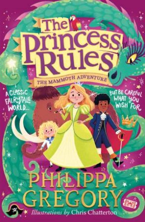 The Princess Rules - The Mammoth Adventure by Philippa Gregory & Chris Chatterton