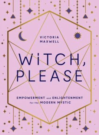 Witch, Please by Victoria Maxwell