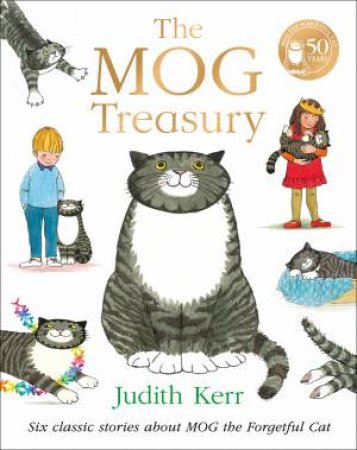 The Mog Treasury: Six Classic Stories About Mog The Forgetful Cat by Judith Kerr