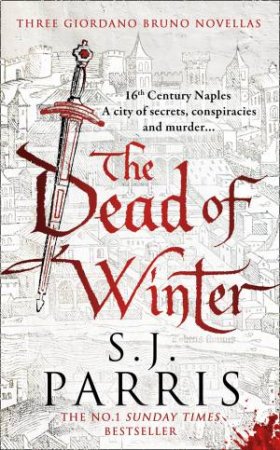 The Dead Of Winter: Three Giordano Bruno Novellas by S J Parris