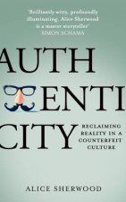 Authenticity Reclaiming Reality in a Counterfeit Culture
