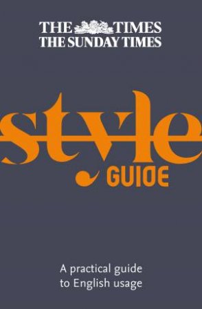 The Times Style Guide: A Guide To English Usage (Third Edition) by Ian Brunskill