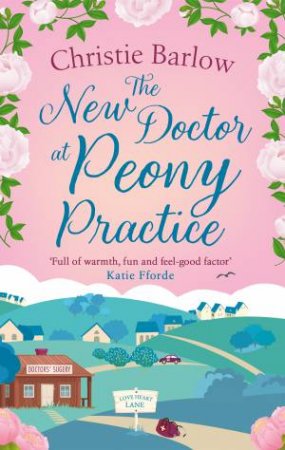 The New Doctor At Peony Practice by Christie Barlow