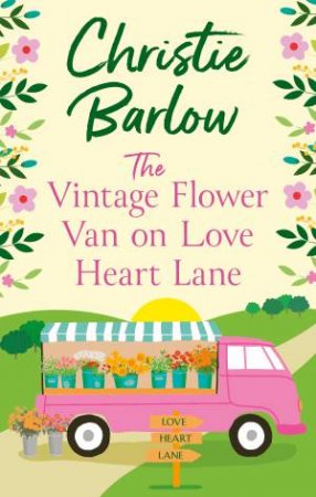 The Vintage Flower Van On Love Heart Lane by Christie Barlow