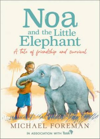 Noa And The Little Elephant by Michael Foreman